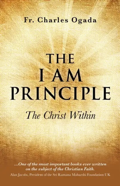 The 'i Am' Principle: The Christ Within by Charles Ogada