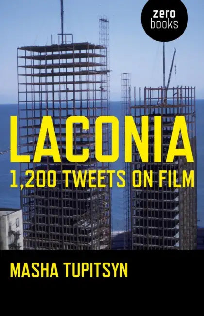 Laconia: 1,200 Tweets on Film by Masha Tupitsyn