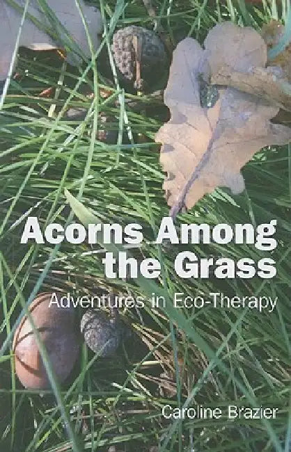 Acorns Among the Grass by Caroline Brazier