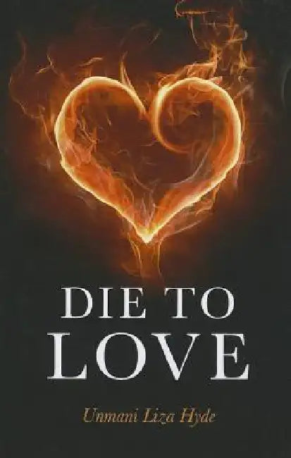 Die to Love: And Awaken to Who You Really Are by Unmani Liza Hyde