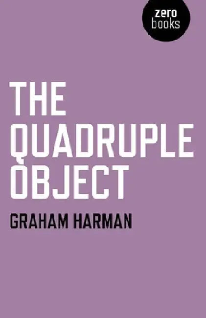 The Quadruple Object by Graham Harman