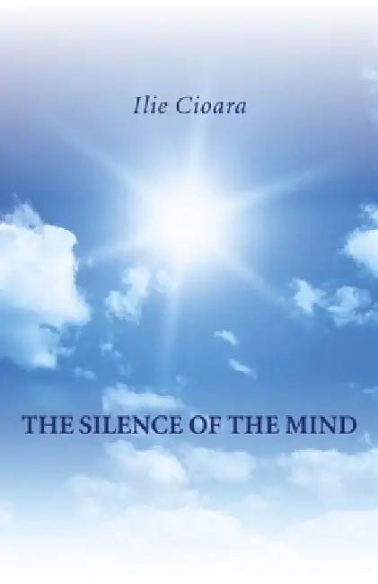The Silence of the Mind by Ilie Cioara