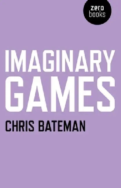 Imaginary Games by Chris Bateman