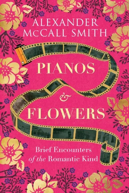 Pianos and Flowers by Alexander McCall Smith