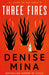 Three Fires by Denise Mina