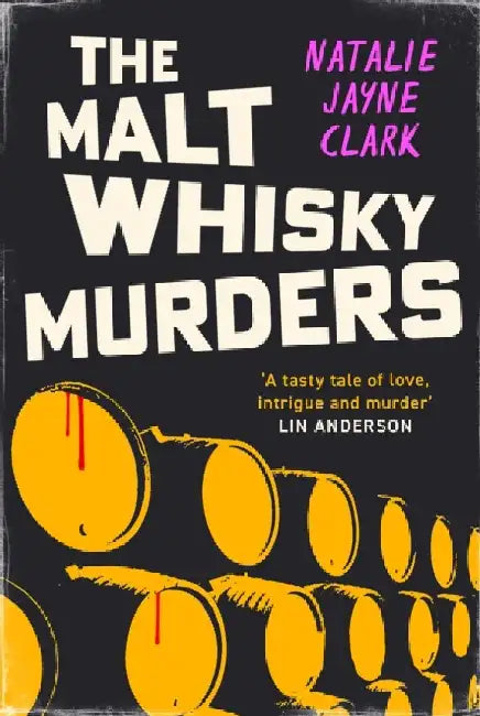 The Malt Whisky Murders: Shortlisted for the 2025 Bloody Scotland Debut Prize by Natalie Jayne Clark