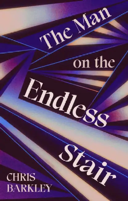 The Man on the Endless Stair by Chris Barkley