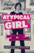 Atypical Girl: Punk Rock, Liverpool, and Trying to Be Normal by Penny Kiley