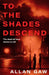 To the Shades Descend: A Dr Jack Cuthbert Mystery by Allan, MD, PhD Gaw