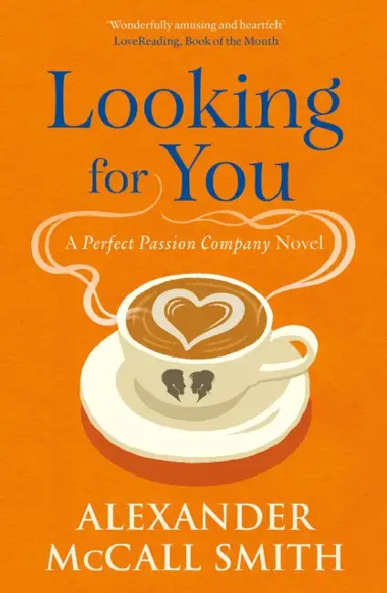 Looking for You: A Perfect Passion Company Novel (#2) by Alexander McCall Smith