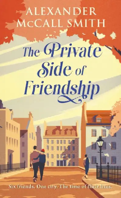 The Private Side of Friendship: A Standalone Novel by Alexander McCall Smith