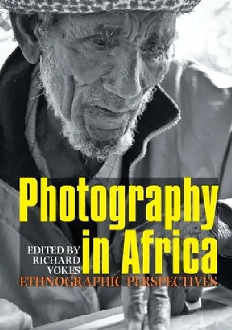 Photography in Africa: Ethnographic Perspectives by Richard Vokes, Chris Wingfield, Christopher Morton