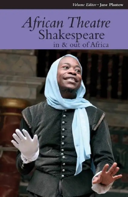 African Theatre 12: Shakespeare in and Out of Africa by Martin Banham, James Gibbs, Femi Osofisan