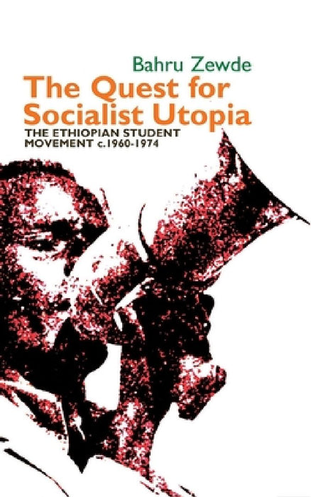 The Quest for Socialist Utopia  by Bahru Zewde