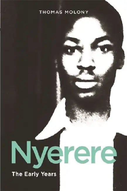 Nyerere: The Early Years by Thomas Molony