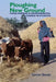 Ploughing New Ground: Food, Farming & Environmental Change in Ethiopia by Getnet Bekele