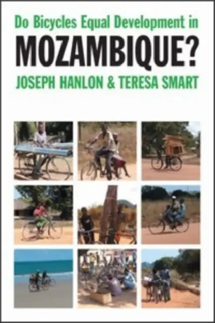 Do Bicycles Equal Development in Mozambique? by Joseph Hanlon, Teresa Smart