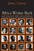 Africa Writes Back: The African Writers Series and the Launch of African Literature by James Currey