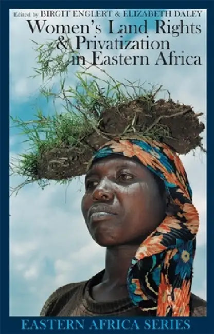 Women's Land Rights & Privatization in Eastern Africa by Birgit Englert, Elizabeth Daley, Elizabeth Daley