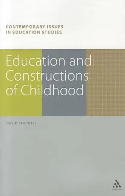 Education and Constructions of Childhood by David Blundell