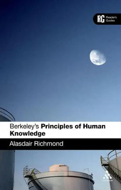 Berkeley's 'Principles of Human Knowledge': A Reader's Guide by Alasdair Richmond