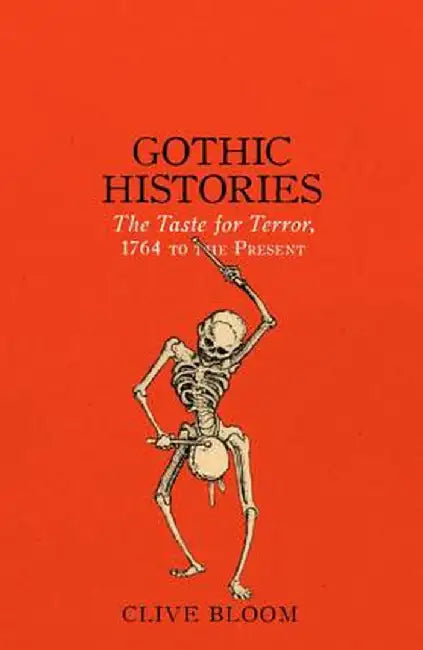 Gothic Histories: The Taste for Terror, 1764 to the Present by Clive Bloom