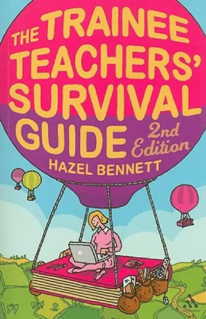 The Trainee Teachers' Survival Guide by Hazel Bennett