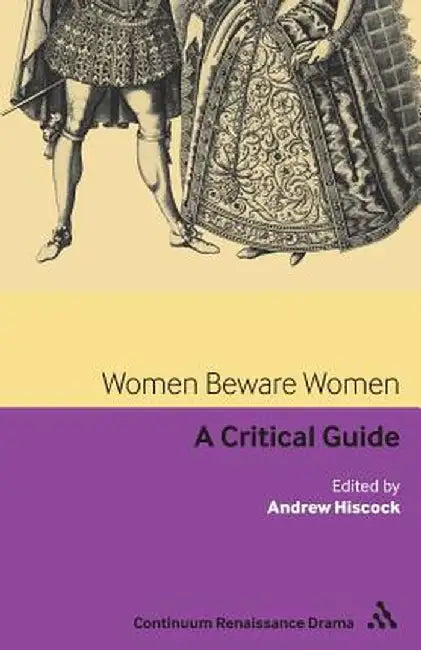 Women Beware Women: A Critical Guide by Andrew Hiscock