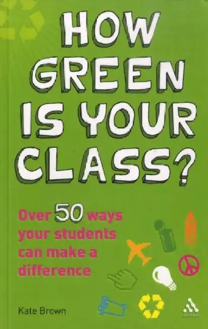 How Green is Your Class? by Kate Brown