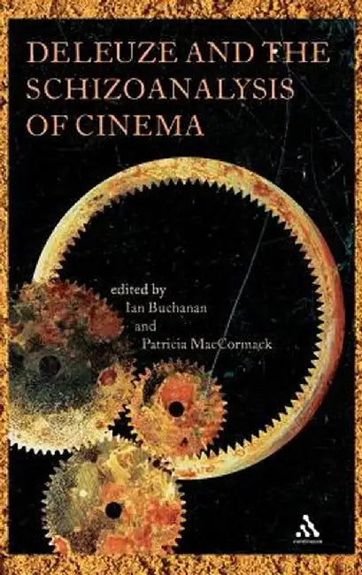 Deleuze and the Schizoanalysis of Cinema by Ian Buchanan