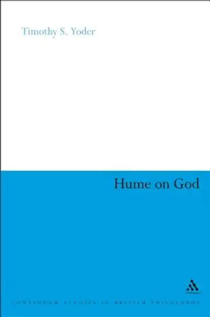 Hume on God: Irony, Deism and Genuine Theism by Timothy S. Yoder