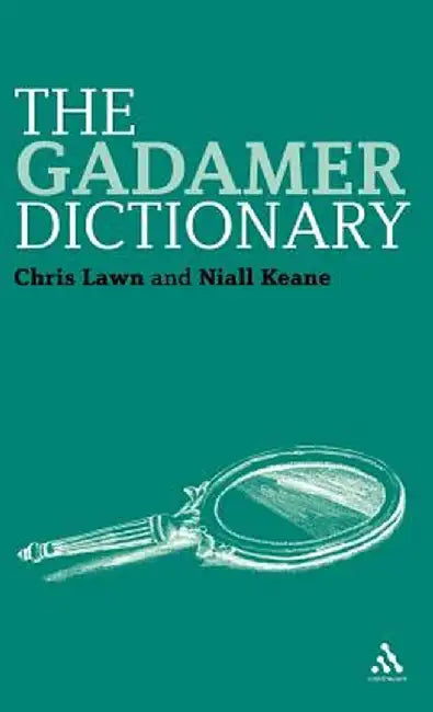 The Gadamer Dictionary by Chris Lawn