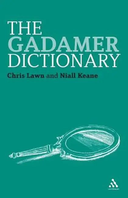 The Gadamer Dictionary by Chris Lawn