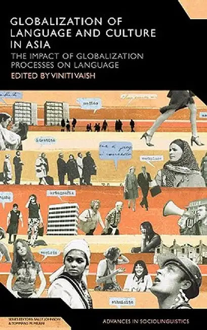 Globalization of Language and Culture in Asia: The Impact of Globalization Processes on Language by Viniti Vaish