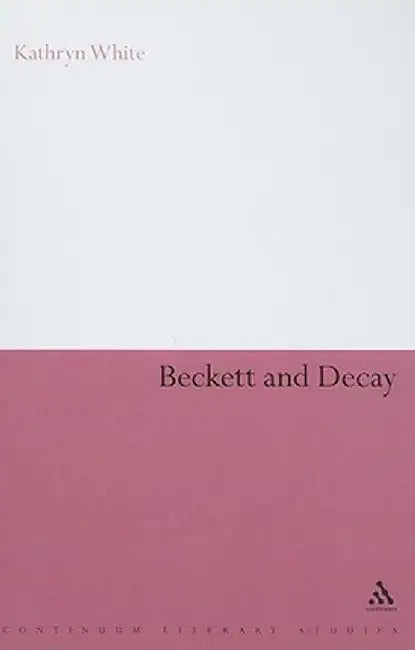Beckett and Decay by Kathryn White