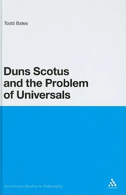 Duns Scotus and the Problem of Universals by Todd Bates