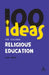 100 Ideas for Teaching Religious Education by Cavan Wood