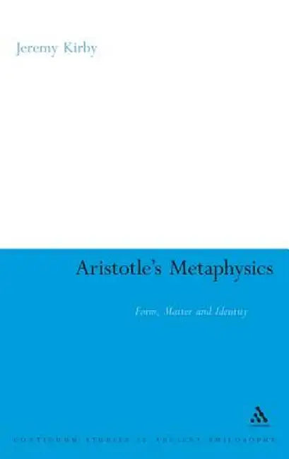 Aristotle's Metaphysics: Form, Matter and Identity by Jeremy Kirby