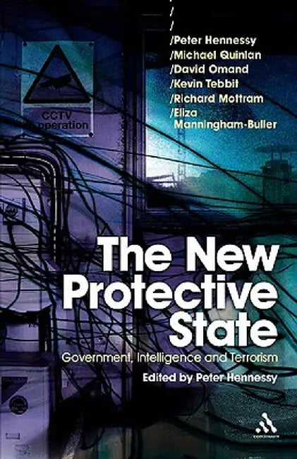 The New Protective State: Government, Intelligence and Terrorism by Peter Hennessy