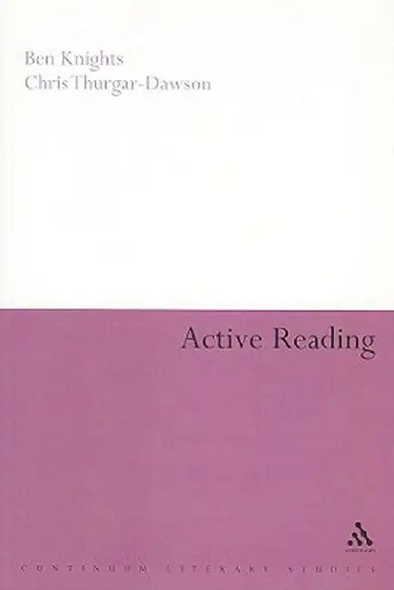Active Reading: Transformative Writing in Literary Studies by Ben Knights