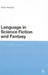 Language in Science Fiction and Fantasy: The Question of Style by Susan Mandala