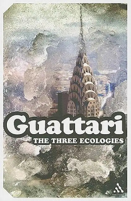 The Three Ecologies by Felix Guattari