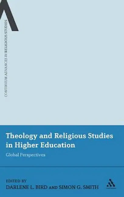 Theology and Religious Studies in Higher Education: Global Perspectives by D. L. Bird