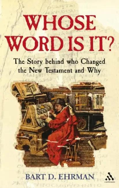 Whose Word is it? by Bart D. Ehrman