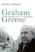 Graham Greene: Fictions, Faith and Authorship by Michael G. Brennan
