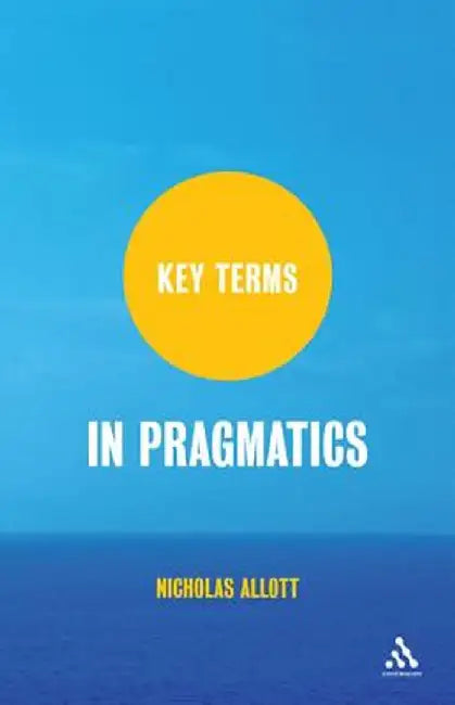 Key Terms in Pragmatics by Nicholas Allott
