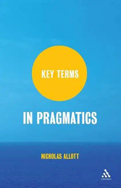 Key Terms in Pragmatics by Nicholas Allott