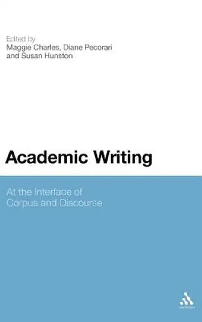 Academic Writing: At the Interface of Corpus and Discourse by Maggie Charles