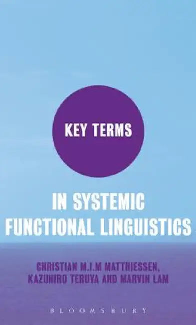 Key Terms in Systemic Functional Linguistics by Christian Matthiessen