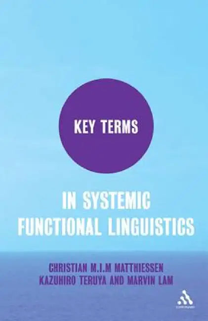 Key Terms in Systemic Functional Linguistics by Christian Matthiessen